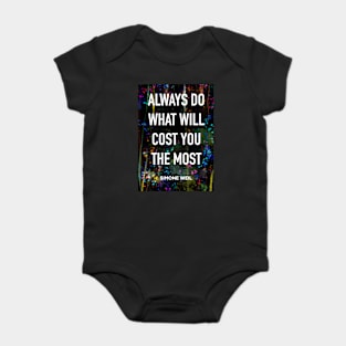 SIMONE WEIL quote .21 - ALWAYS DO WHAT COST YOU THE MOST Baby Bodysuit